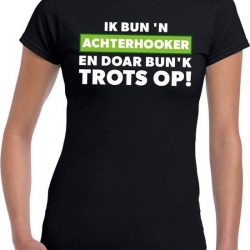 Ik bun n achterhooker en doar bunk trots op zwart f XL